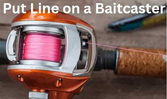 how to put line on a baitcaster